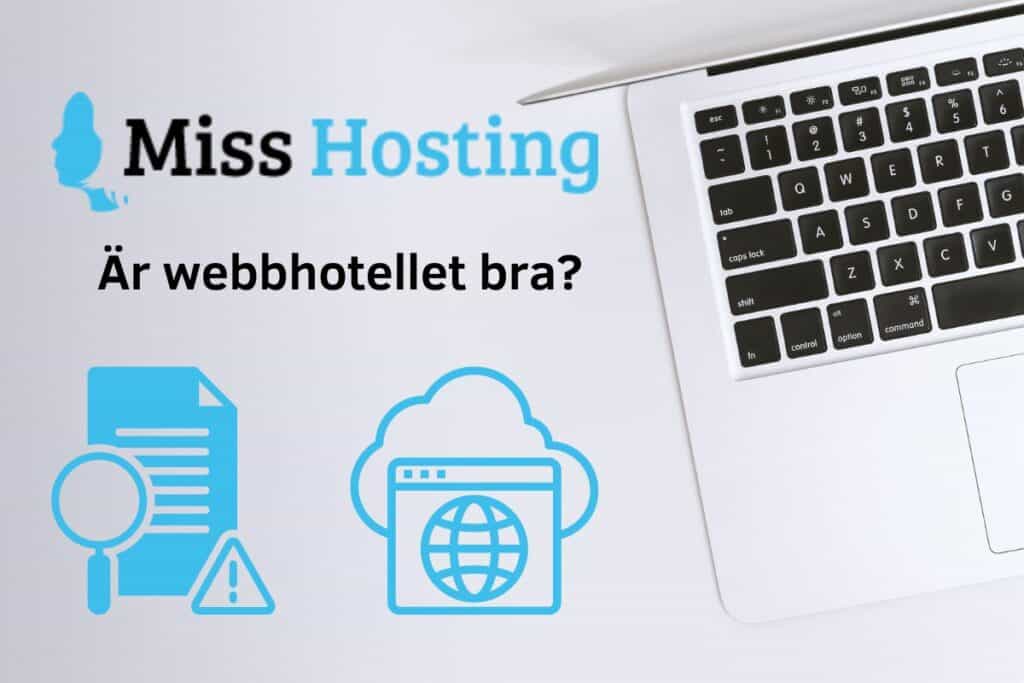 Text: Miss Hosting är webhotellet bra?