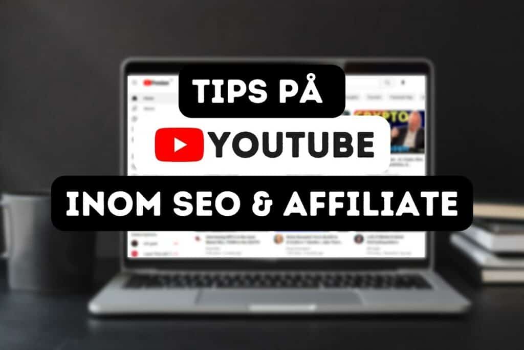 Tips på Youtube inom SEO och affiliate
