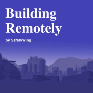 starting a podcast- safety wing building remotely