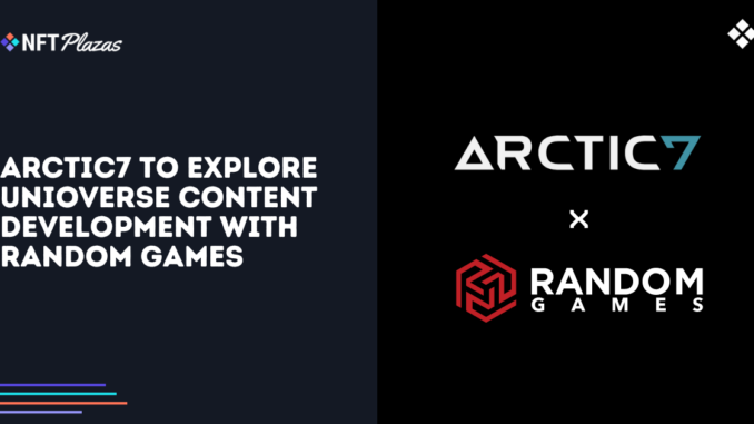 Arctic7 to Explore Unioverse Content Development with Random Games