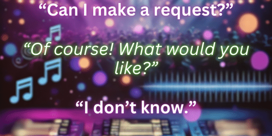 Spins Sins: Making Song Requests at Events - "I Don't Know What I Want" Pic