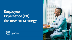 Employee Experience (EX) the new HR Strategy.