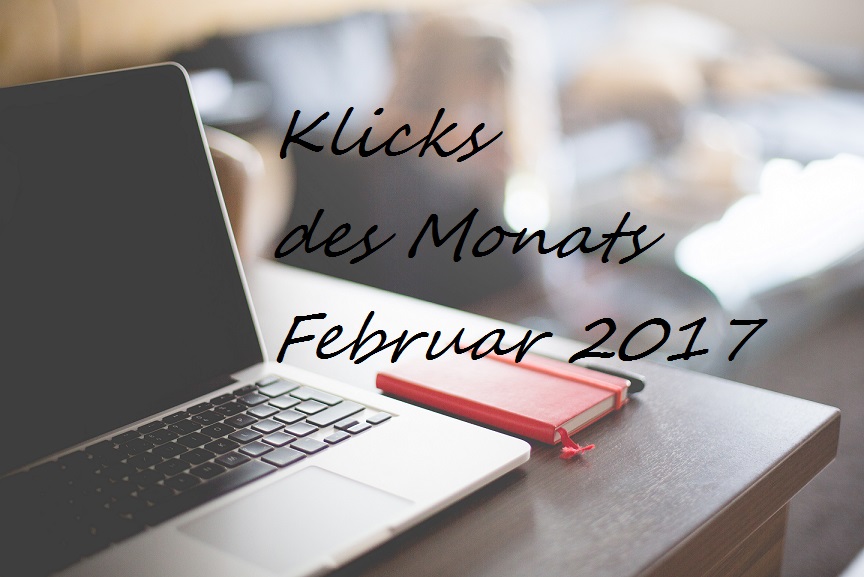 #Klicks des Monats | Februar 2017