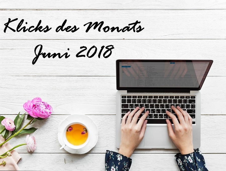 Klicks des Monats | Juni 2018: Work-Life-Balance, Facebook, Instagram & Co.