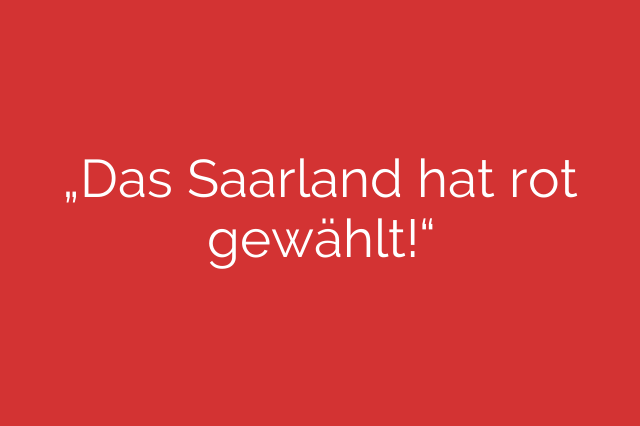 „Das Saarland hat rot gewählt!“