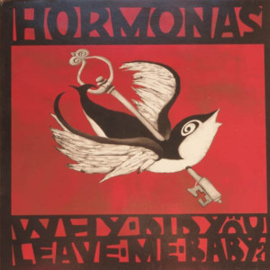 HORMONAS - Why Did You Leave Me Baby? LP