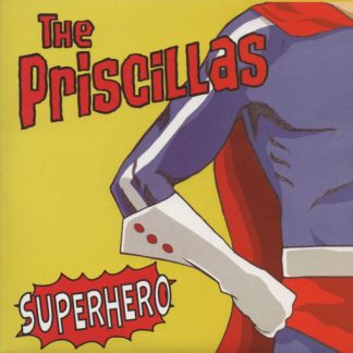 THE PRISCILLAS: Superhero 7"