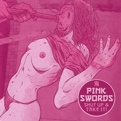 PINK SWORDS: Shut Up & Take It! CD