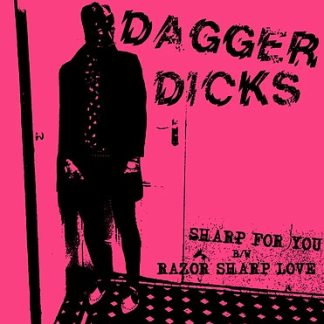 DAGGER DICKS - Sharp For You 7" Limited Edition