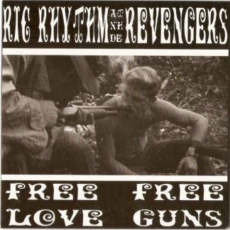 RIC RHYTHM AND THE REVENGERS: Free Love, Free Guns 7"