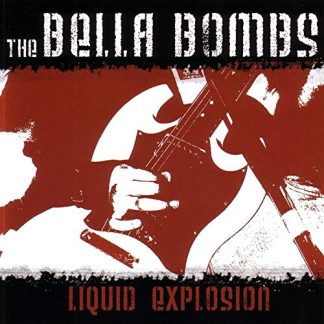 THE BELLA BOMBS: Liquid Explosion CD