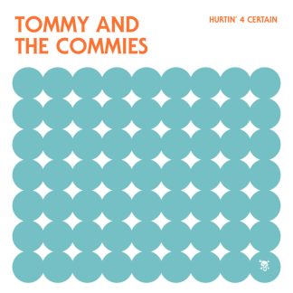 TOMMY AND THE COMMIES: Hurtin' 4 Certain 7" EP
