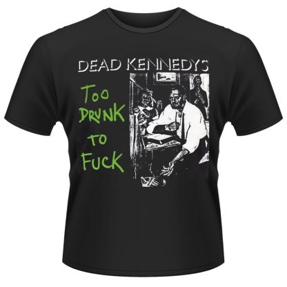 DEAD KENNEDYS: To Drunk To Fuck Single T-shirt Black