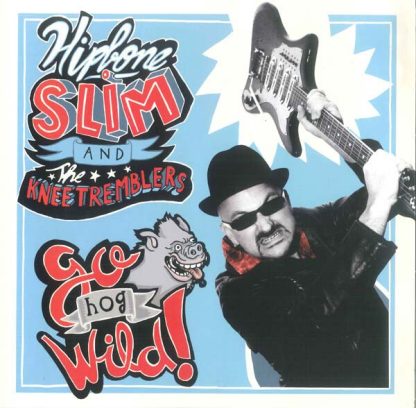 HIPBONE SLIM AND THE KNEETREMBLERS Go Hog Wild! album in 10-inch format on black vinyl.