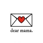 dear mama.