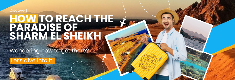 How to Reach the Paradise of Sharm El Sheikh