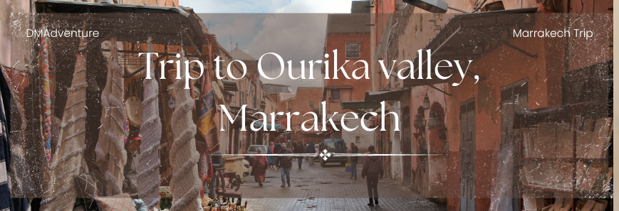 Trip to Ourika valley, Marrakech