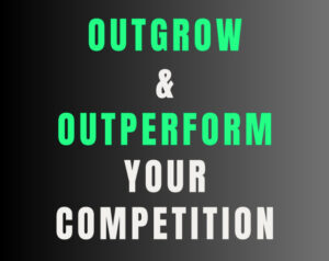 Outgrow and outperform the competition
