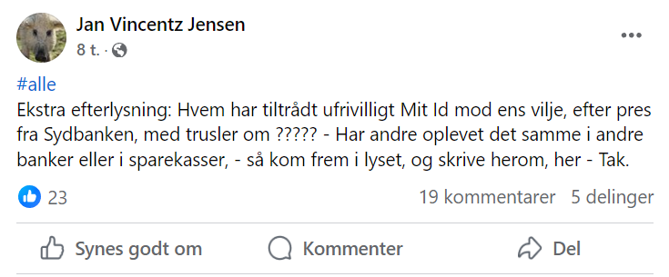 Ekstra efterlysning: Hvem har tiltrådt ufrivilligt Mit Id mod ens vilje, efter pres fra Sydbanken, med trusler om ????? - Har andre oplevet det samme i andre banker eller i sparekasser, - så kom frem i lyset, og skrive herom, her - Tak.