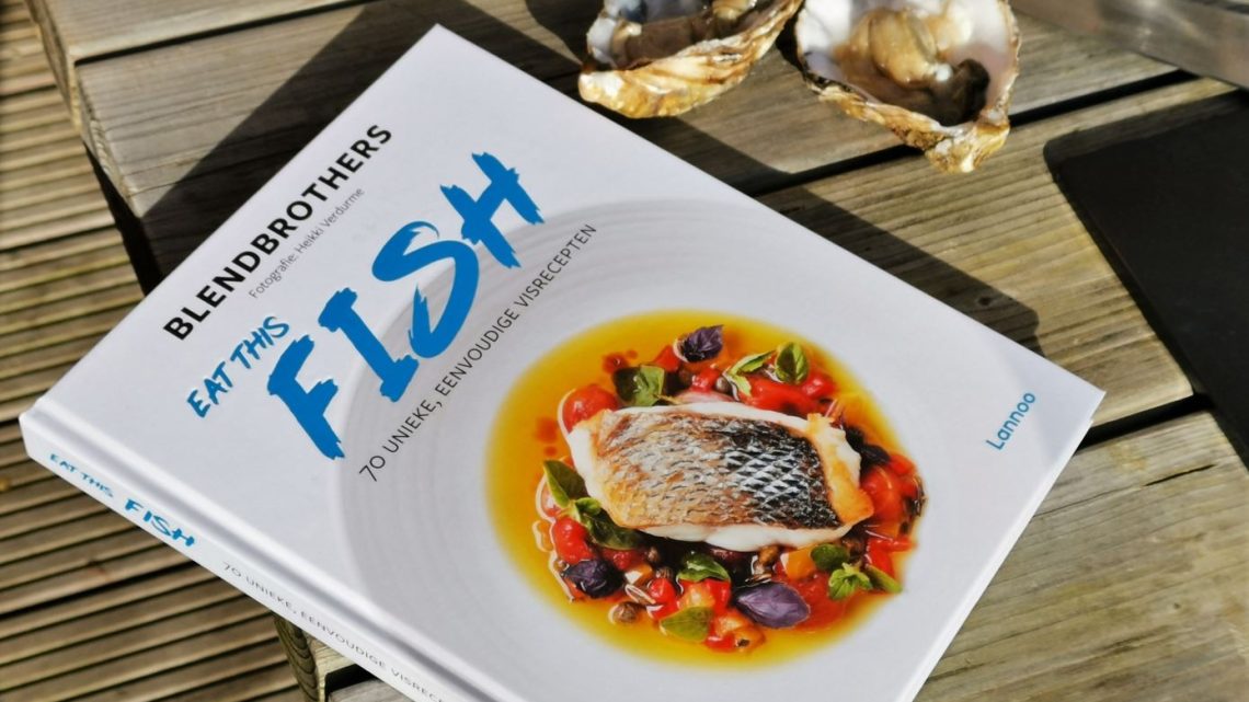 Blendbrothers verzamelen 70 unieke, eenvoudige visrecepten in Eat this – Fish