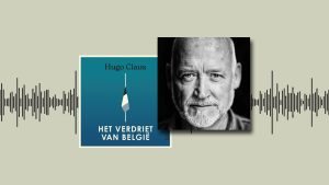 Een literair meesterwerk in je oren: Het Verdriet van België Hugo Claus