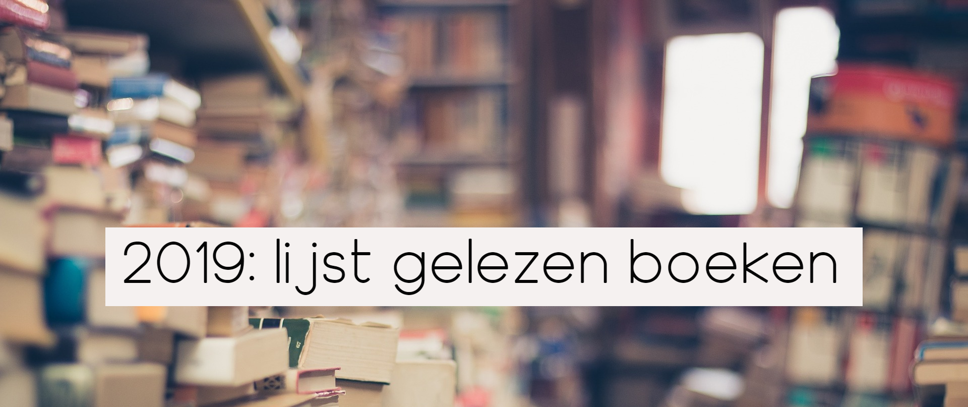 Gelezen boeken 2019: aanklikbare lijst met reviews.