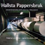 Hallsta Pappersbruk – Industrihistoria från 1912 till våra dagar. Publikation Holmen Paper AB. Författare Helena Lundgren och Lena Knutson Udd 2007