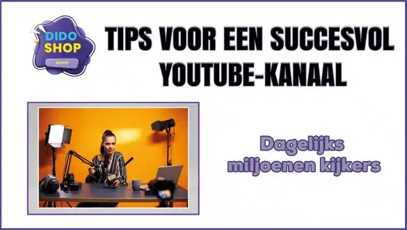 Tips voor een succesvol Youtube-kanaal