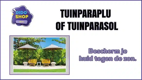 Tuinparaplu of tuinparasol