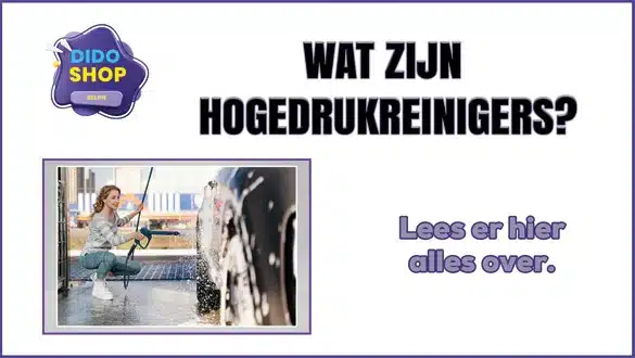 Wat zijn hogedrukreinigers?