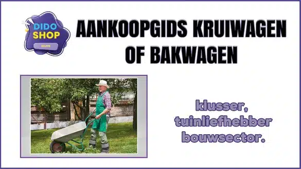 Aankoopgids Kruiwagen of Bakwagen