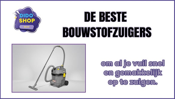 De Beste Bouwstofzuigers