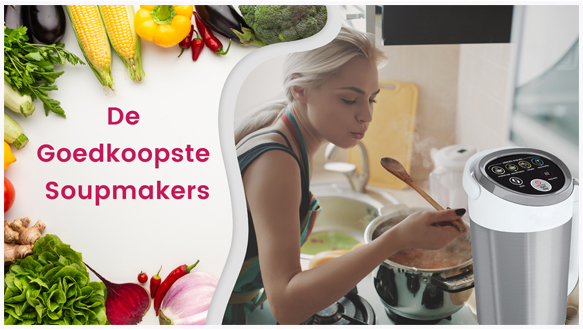 De goedkoopste soupmakers; De Goedkoopste soepmakers.