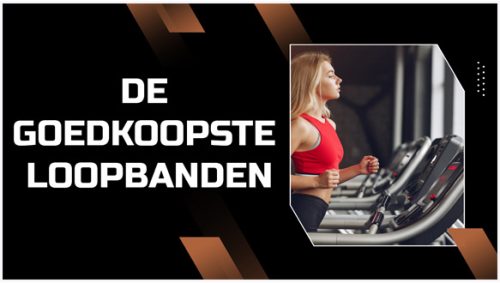 De goedkoopste loopbanden