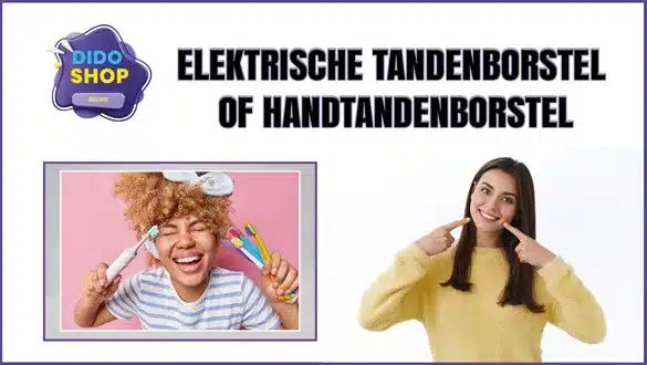 Elektrische tandenborstel of handtandenborstel