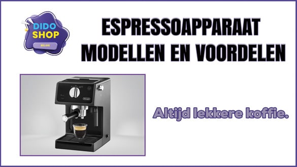 Espressoapparaat modellen en voordelen