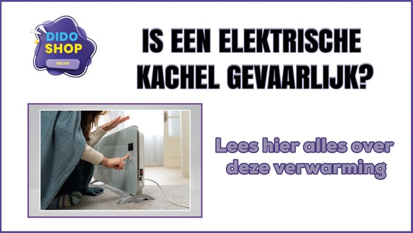 Is een elektrische kachel gevaarlijk?