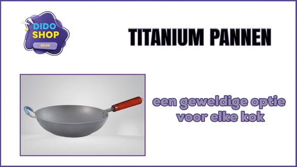 Titanium pannen