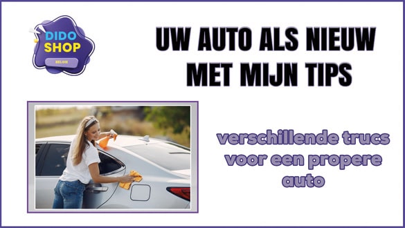 Uw auto als nieuw met mijn tips.