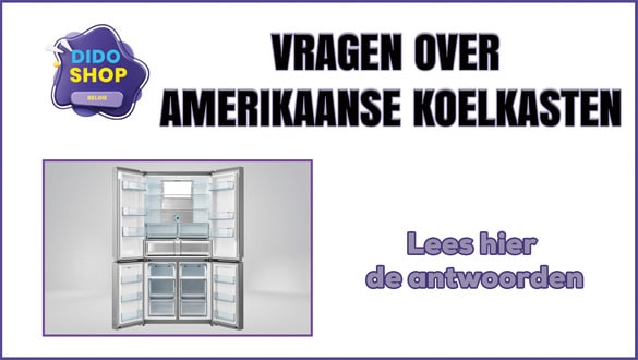 Vragen over Amerikaanse Koelkasten