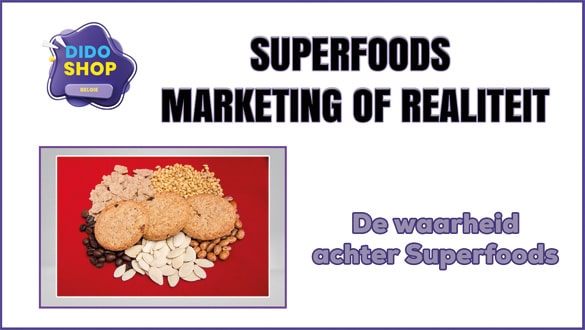 superfoods marketing of realiteit