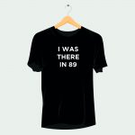 I was there in 89 rave t-shirt