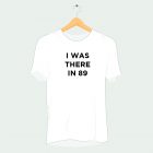 I was there in 89 rave t-shirt