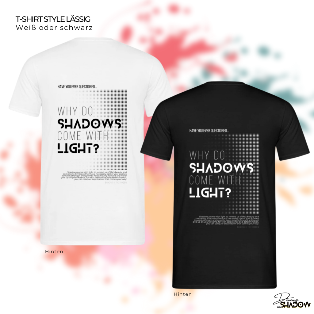 Crowdfunding Dankeschön: DITS Merch: Why do Shadows come with Light? T-Shirt