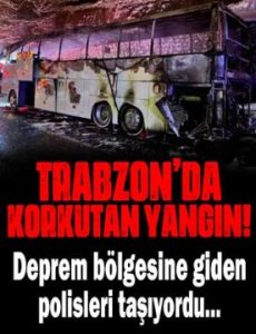 20230331_deprem-bolgesine-giden-polisleri-tasiyordu-trabzon-da-korkutan-yangin_d