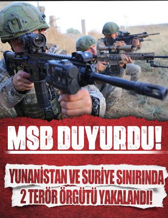 MSB: Yunanistan ve Suriye sınırında 2 terör örgütü üyesi yakalandı