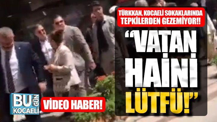 Lütfü Türkkan, Kocaeli Sokaklarında Tepkilerden Gezemiyor! “Şehit Ailelerine Küfür Eden Lütfü!” - Bugün Kocaeli Gazetesi