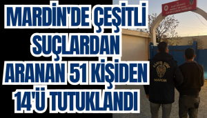 Mardin'de çeşitli suçlardan aranan 51 kişiden 14'ü tutuklandı