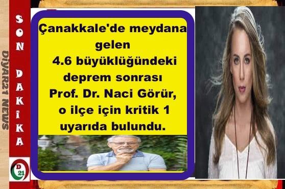 Çanakkale'de meydana gelen 4.6 büyüklüğündeki deprem sonrası Prof. Dr. Naci Görür, o ilçe için kritik 1 uyarıda bulundu.