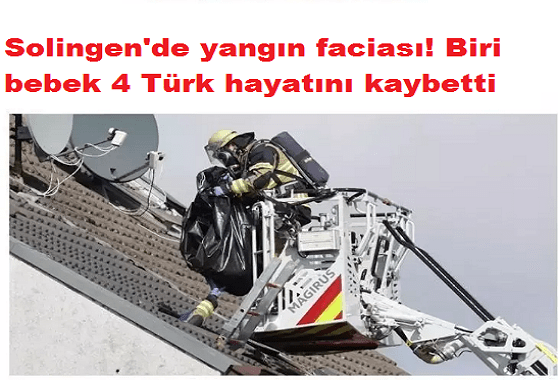 Solingen'de yangın faciası! Biri bebek 4 Türk hayatını kaybetti
